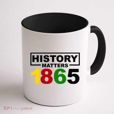 History Matters 1865 Black History Month Coffee Mug back