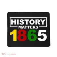 History Matters 1865 Black History Month Mousepad thumb 0