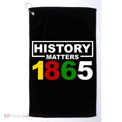 History Matters 1865 Black History Month Golf Towel