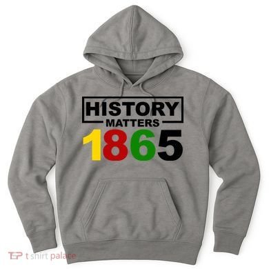 History Matters 1865 Black History Month Hoodie