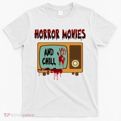 Horror Movies And Chill Scary T-Shirt