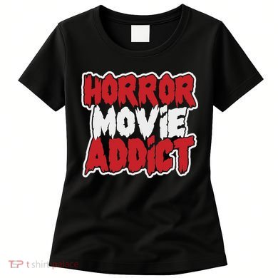 Horror Movie Addict Bold Horror Fanatic Women's T-Shirt