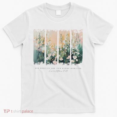 His Mercies Are New Every Morning T-Shirt