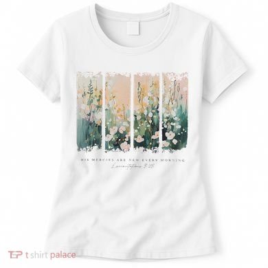 His Mercies Are New Every Morning Women's T-Shirt