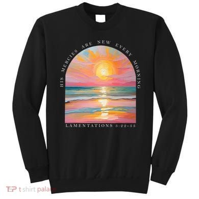 His Mercies Are New Every Morning Scripture Bible Verse  Sweatshirt
