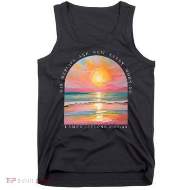 His Mercies Are New Every Morning Scripture Bible Verse  Tank Top