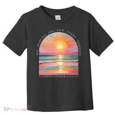 His Mercies Are New Every Morning Scripture Bible Verse  Toddler T-Shirt