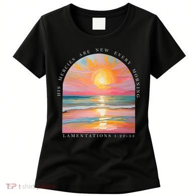 His Mercies Are New Every Morning Scripture Bible Verse  Women's T-Shirt