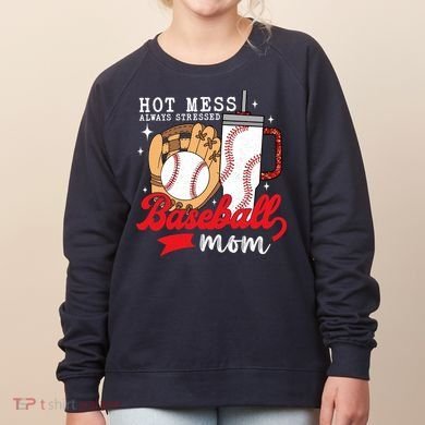 Hot Mess Always Stressed Baseball Mom Women's Sweatshirt