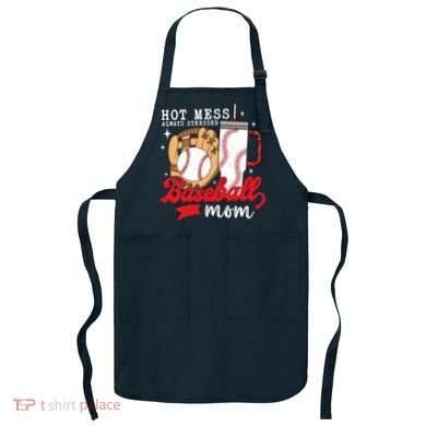 Hot Mess Always Stressed Baseball Mom Apron