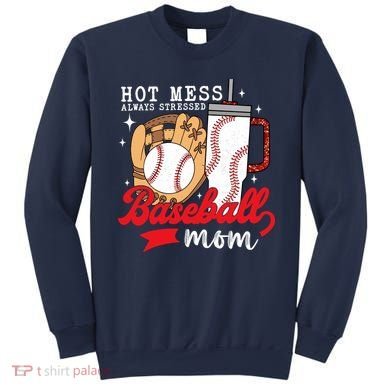 Hot Mess Always Stressed Baseball Mom Sweatshirt