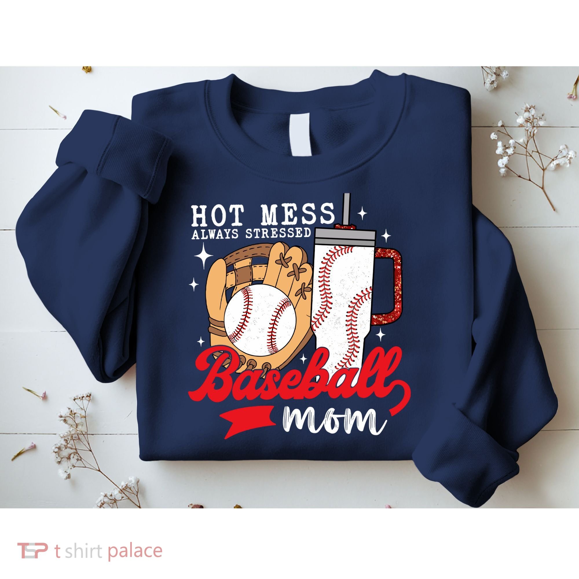 Hot Mess Always Stressed Baseball Mom Sweatshirt