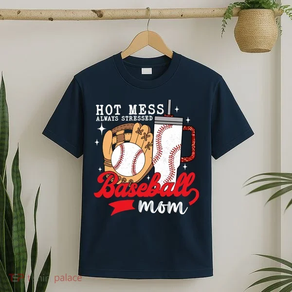 Hot Mess Always Stressed Baseball Mom T-Shirt