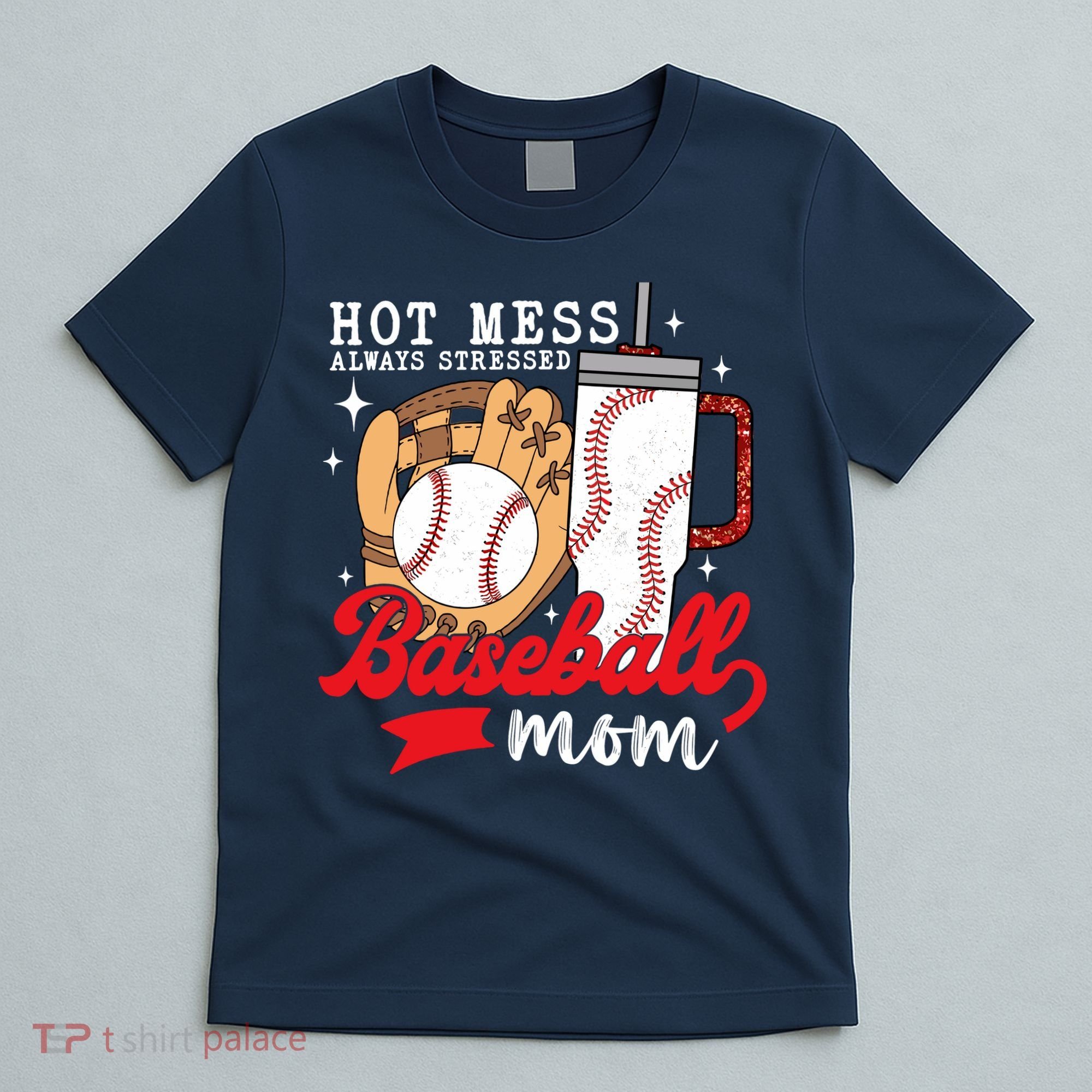 Hot Mess Always Stressed Baseball Mom T-Shirt