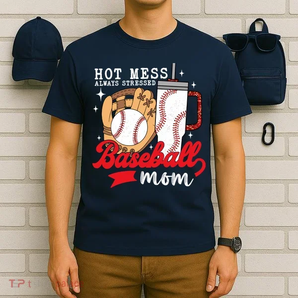 Hot Mess Always Stressed Baseball Mom T-Shirt