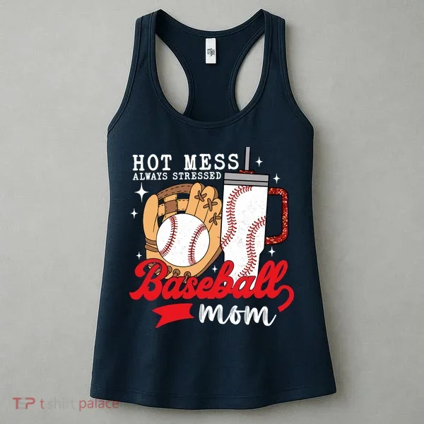 Hot Mess Always Stressed Baseball Mom Women's Tank Top