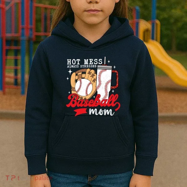 Hot Mess Always Stressed Baseball Mom Kids Hoodie