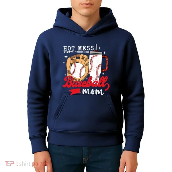 Hot Mess Always Stressed Baseball Mom Kids Hoodie
