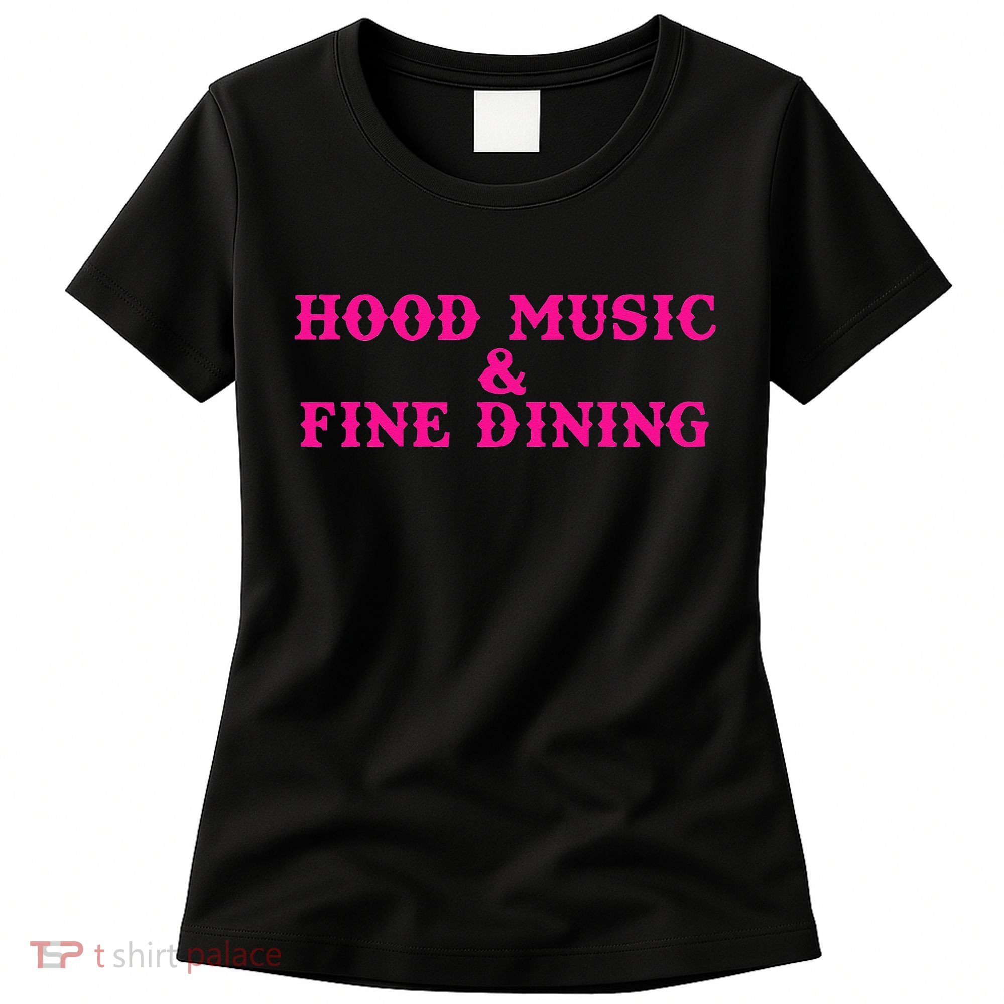 Hood Music And Fine Dining Pink Apparel Women's T-Shirt