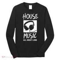 House Music All Night Long DJ Long Sleeve Shirt thumb 0