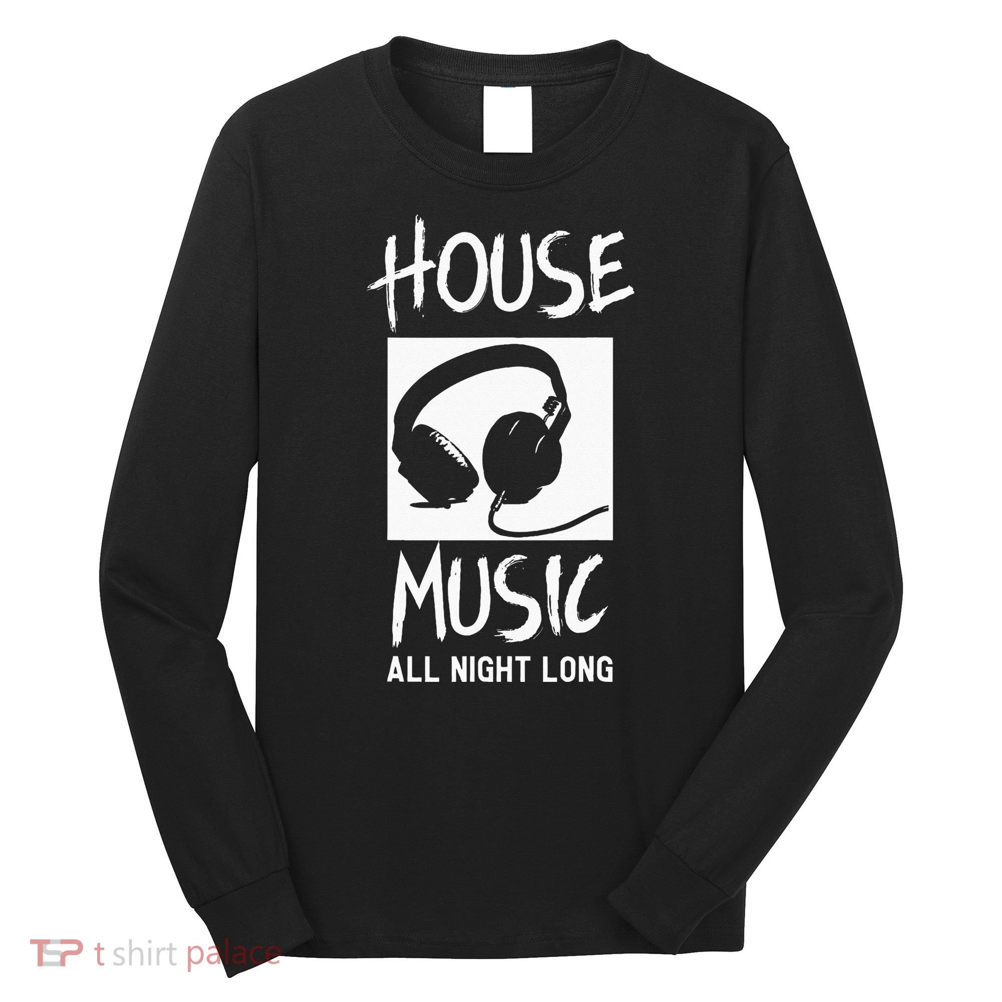 House Music All Night Long DJ Long Sleeve Shirt