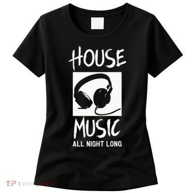 House Music All Night Long DJ Women's T-Shirt