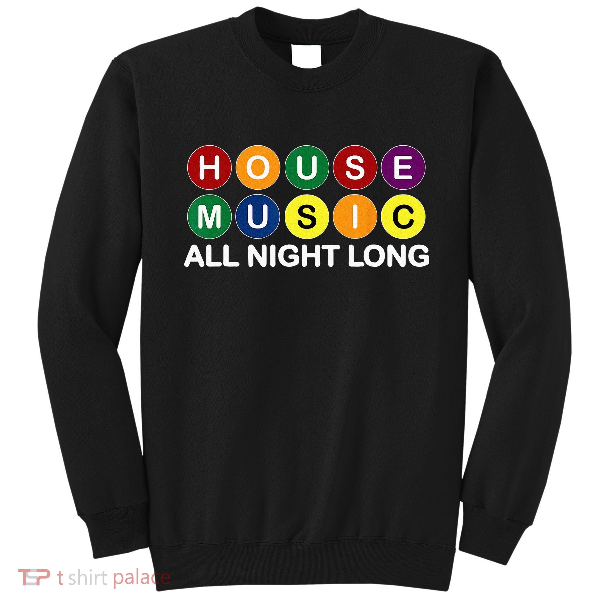 House Music All Night Long EDM DJ Sweatshirt