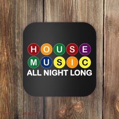 House Music All Night Long EDM DJ Coaster