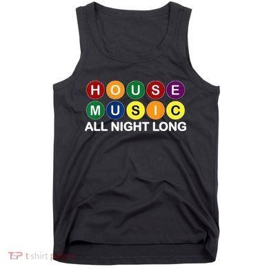 House Music All Night Long EDM DJ Tank Top