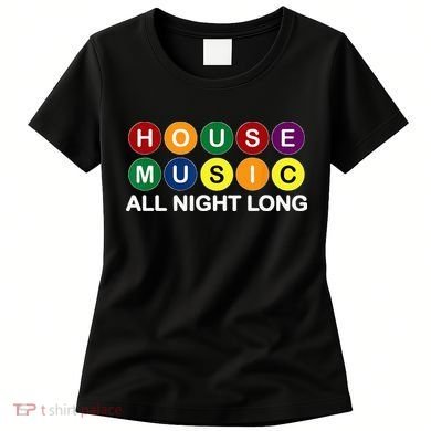 House Music All Night Long EDM DJ Women's T-Shirt