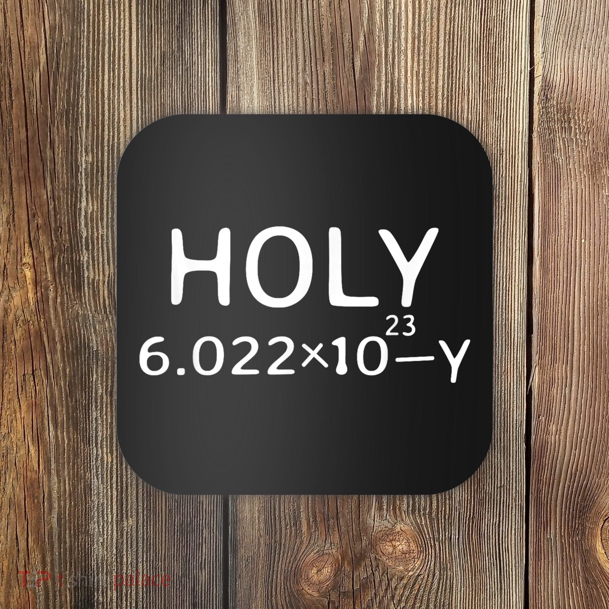 Holy Moley Avogadro Mole Carbon Funny Chemistry Coaster