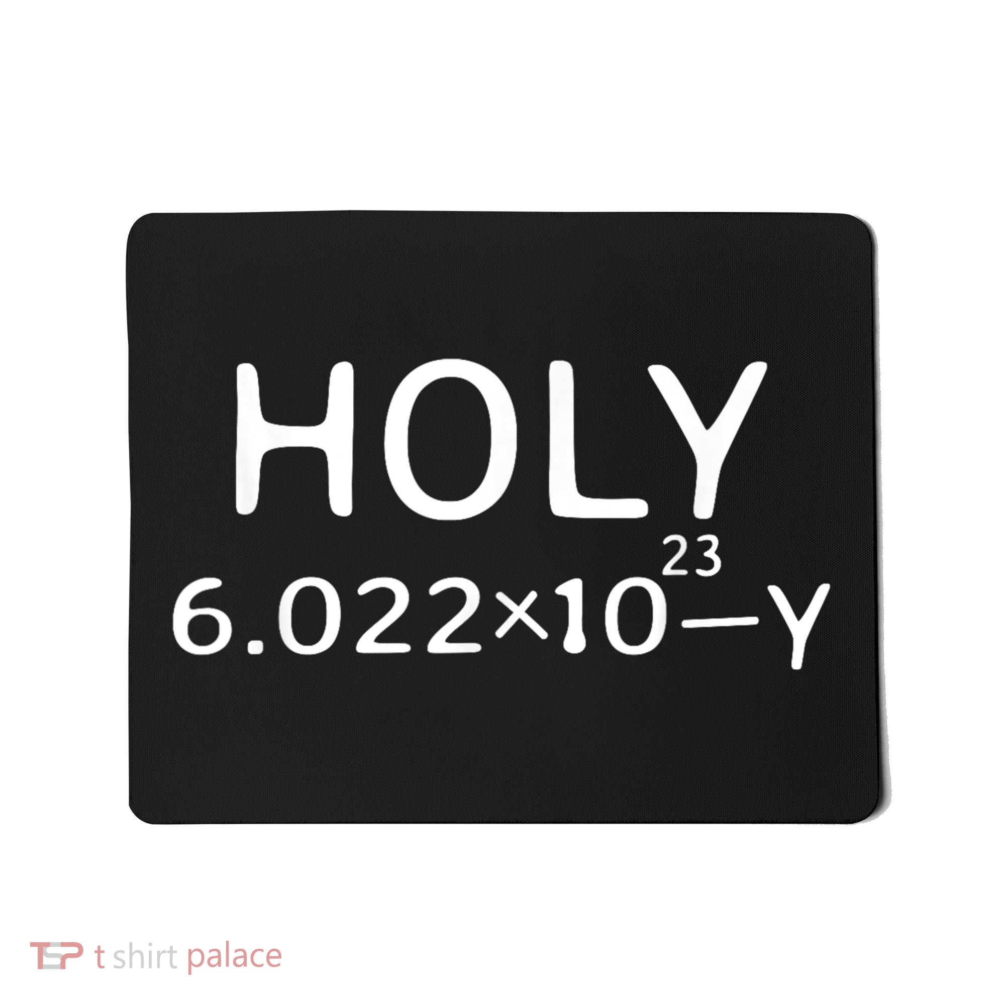 Holy Moley Avogadro Mole Carbon Funny Chemistry Mousepad