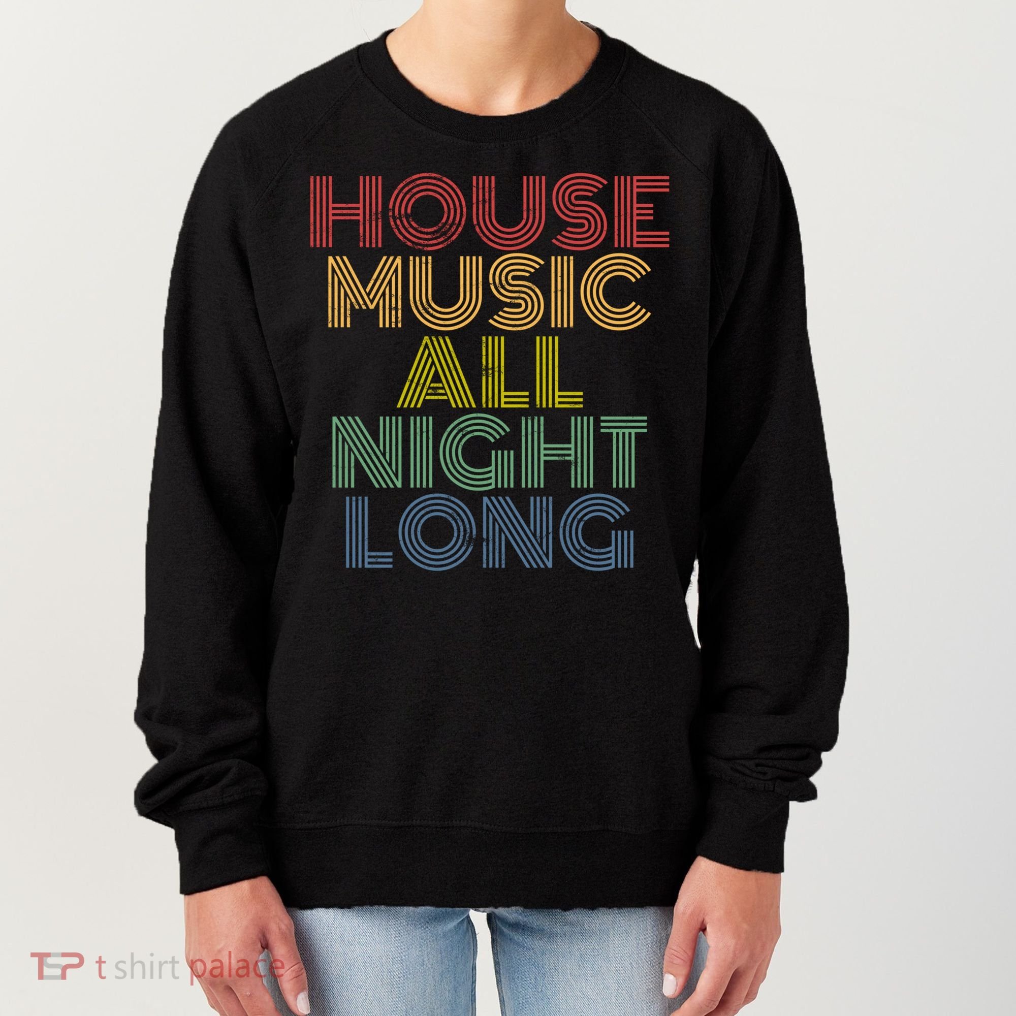 House Music All Night Long Techno Rave EDM Clubbing Women's Sweatshirt