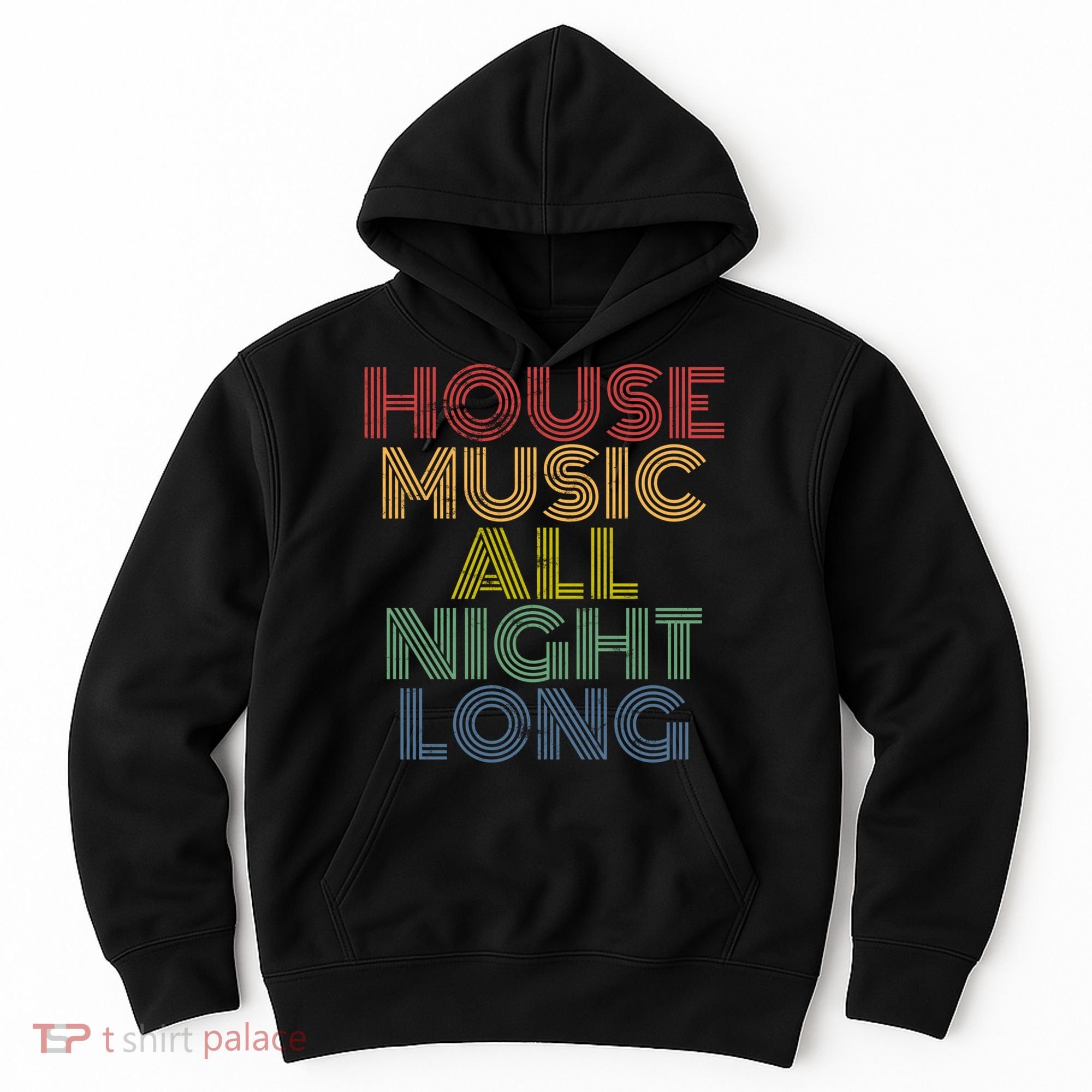 House Music All Night Long Techno Rave EDM Clubbing Hoodie
