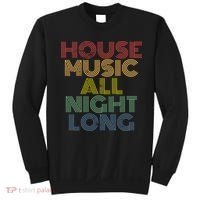 House Music All Night Long Techno Rave EDM Clubbing Sweatshirt thumb 0