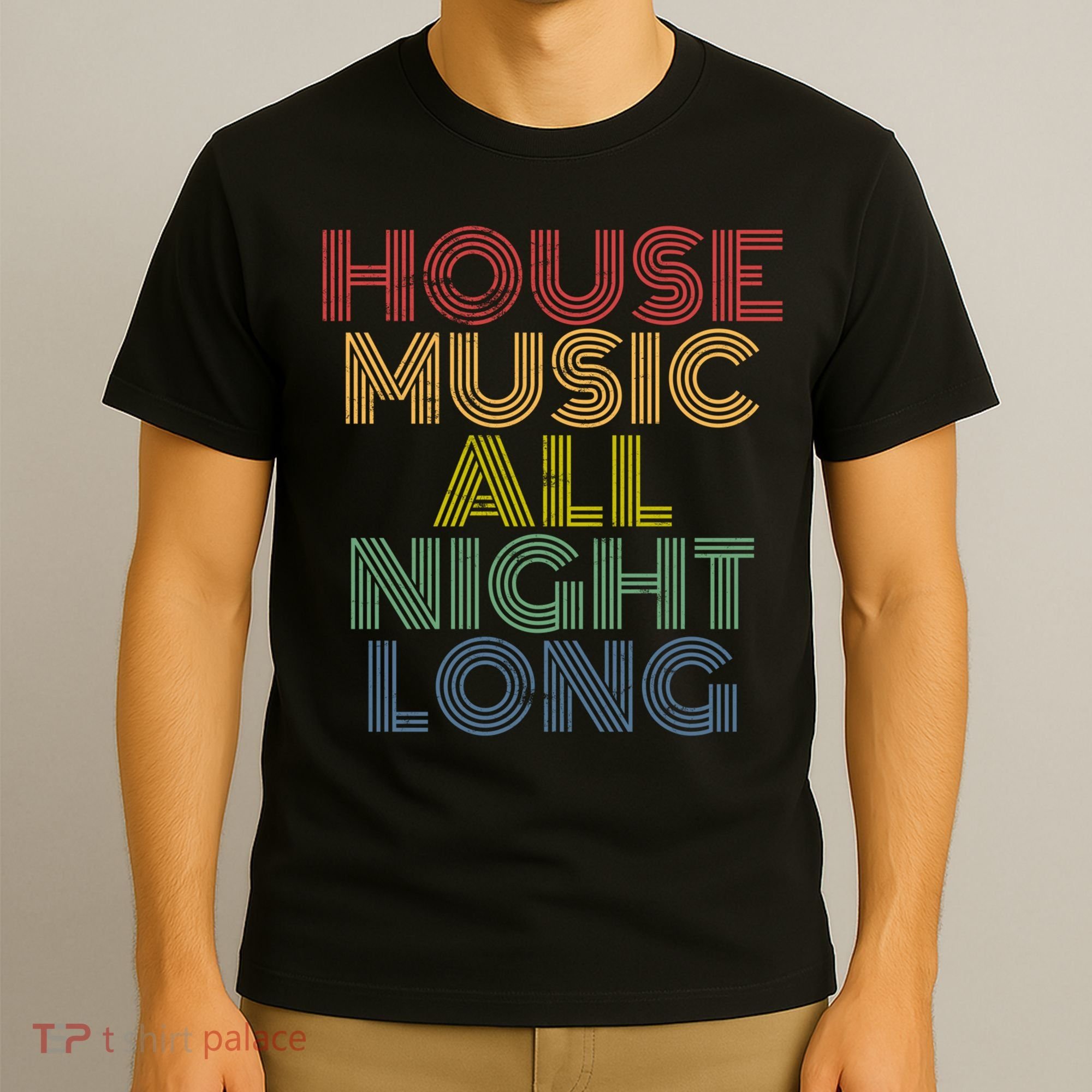 House Music All Night Long Techno Rave EDM Clubbing T-Shirt