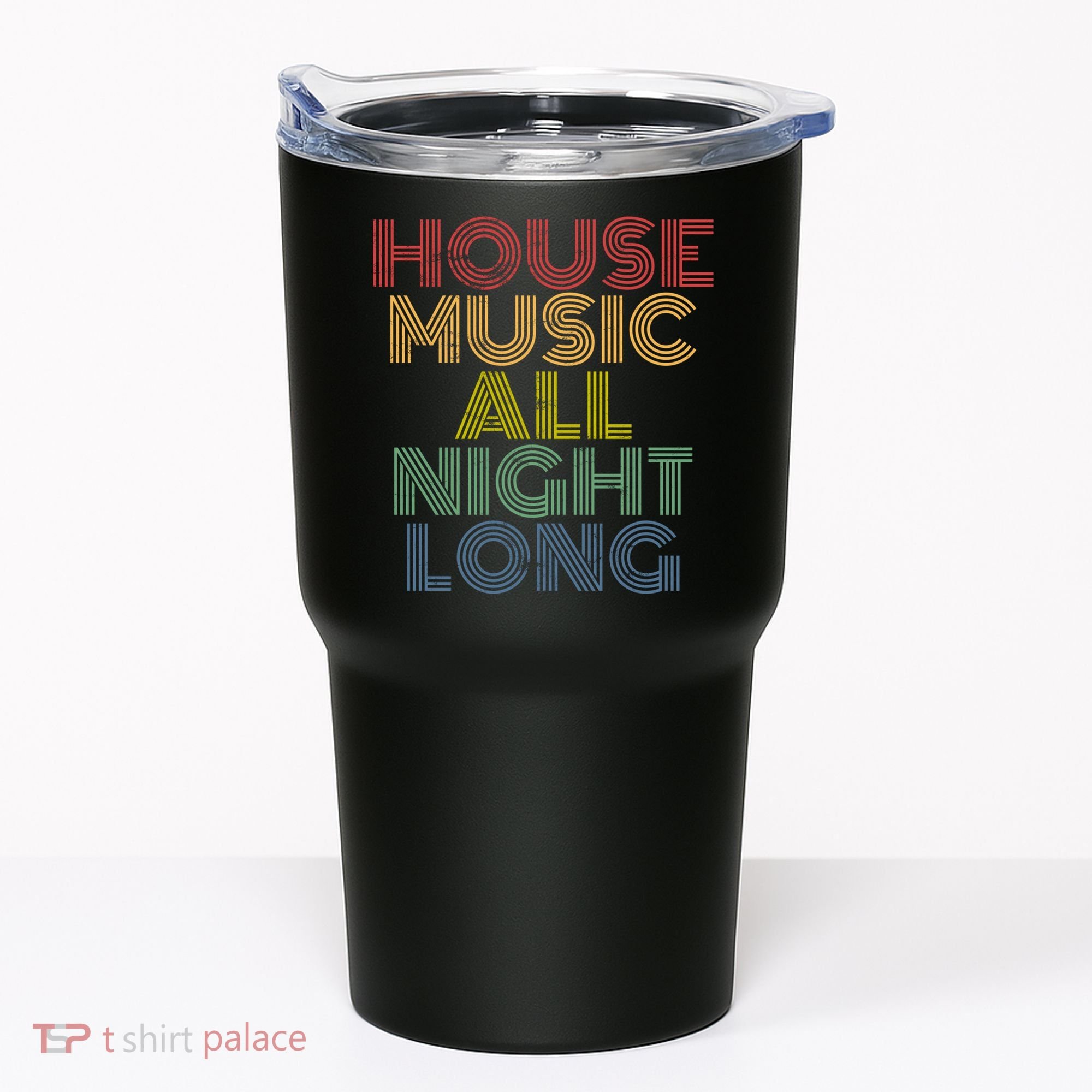 House Music All Night Long Techno Rave EDM Clubbing Tumbler
