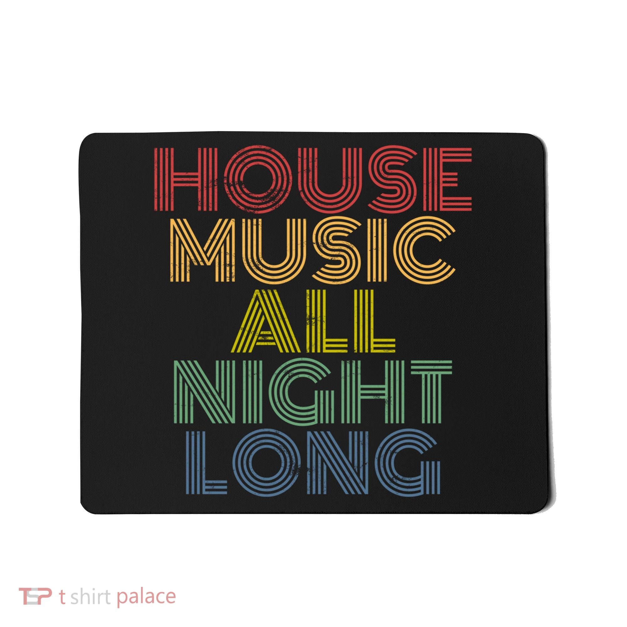 House Music All Night Long Techno Rave EDM Clubbing Mousepad