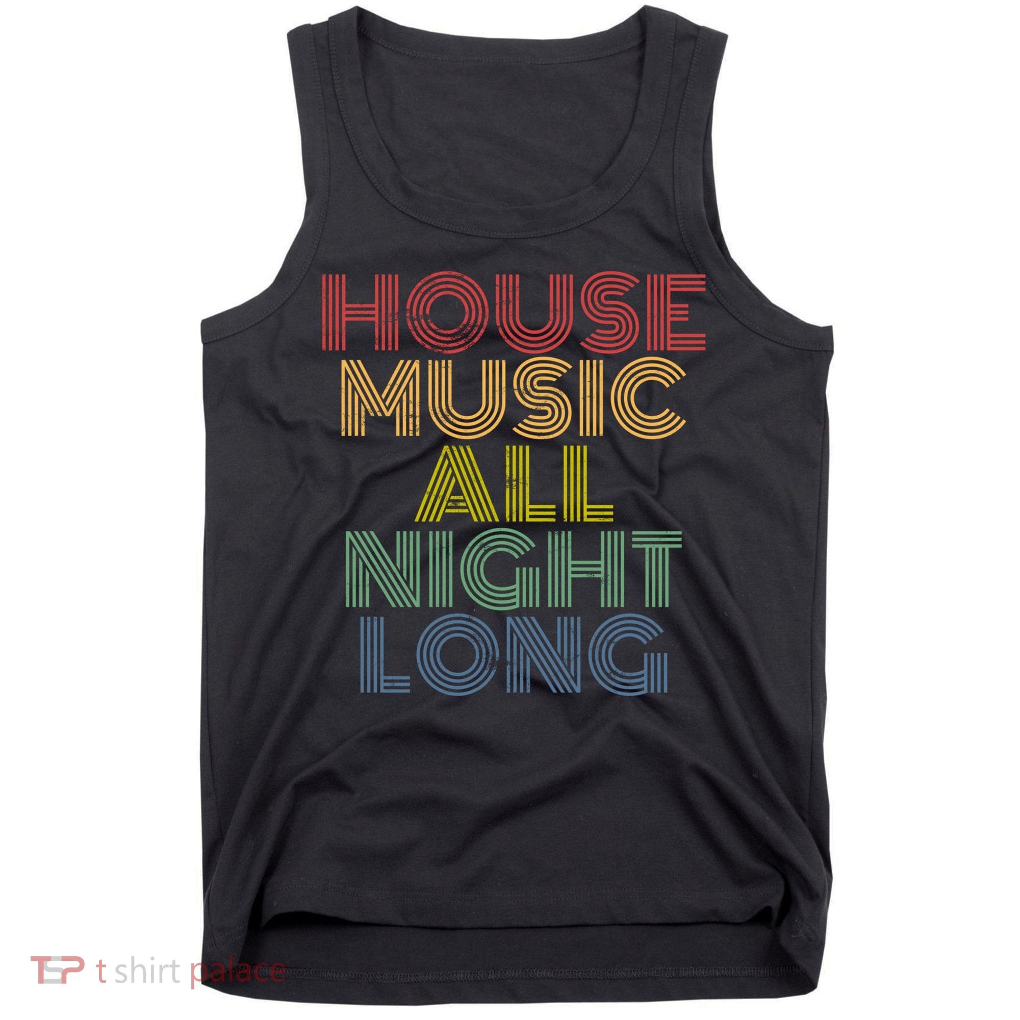 House Music All Night Long Techno Rave EDM Clubbing Tank Top