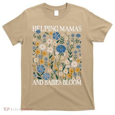 Helping Mamas And Babies Bloom Wildflowers Floral Boho T-Shirt
