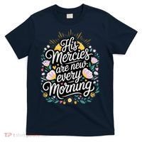 His Mercies Are New Every Morning Bible Verse Charity Events T-Shirt thumb 0