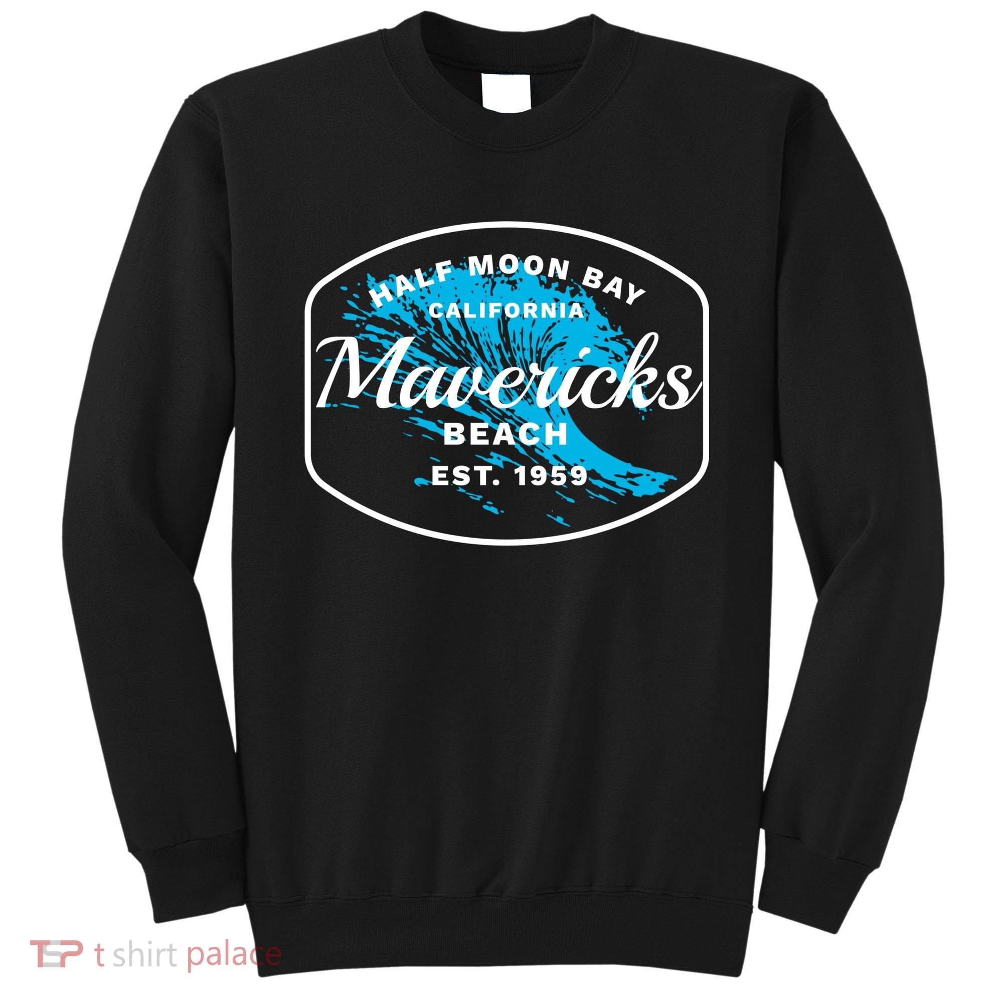 Half Moon Bay Mavericks Beach Surfing Gift Travel Gift Sweatshirt