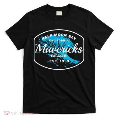 Half Moon Bay Mavericks Beach Surfing Gift Travel Gift T-Shirt