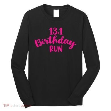 Half Marathon Birthday Runner Gift Running Long Sleeve Shirt