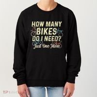 How Many Bikes Do I Need Just One More Funny Bike Cyclist Women's Sweatshirt thumb 0