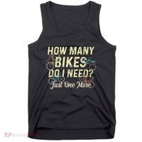 How Many Bikes Do I Need Just One More Funny Bike Cyclist Tank Top thumb 0