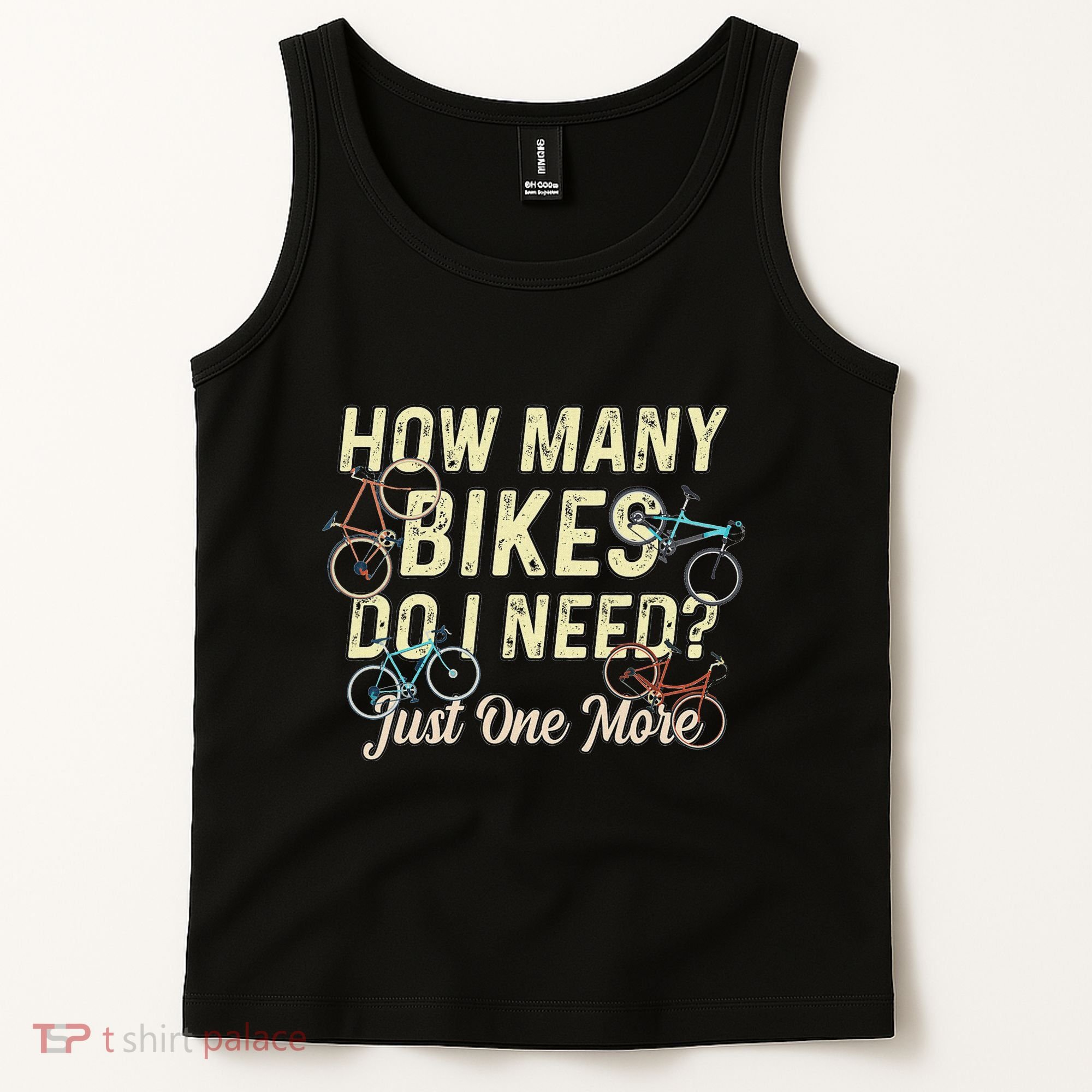 How Many Bikes Do I Need Just One More Funny Bike Cyclist Tank Top