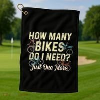 How Many Bikes Do I Need Just One More Funny Bike Cyclist Golf Towel thumb 1