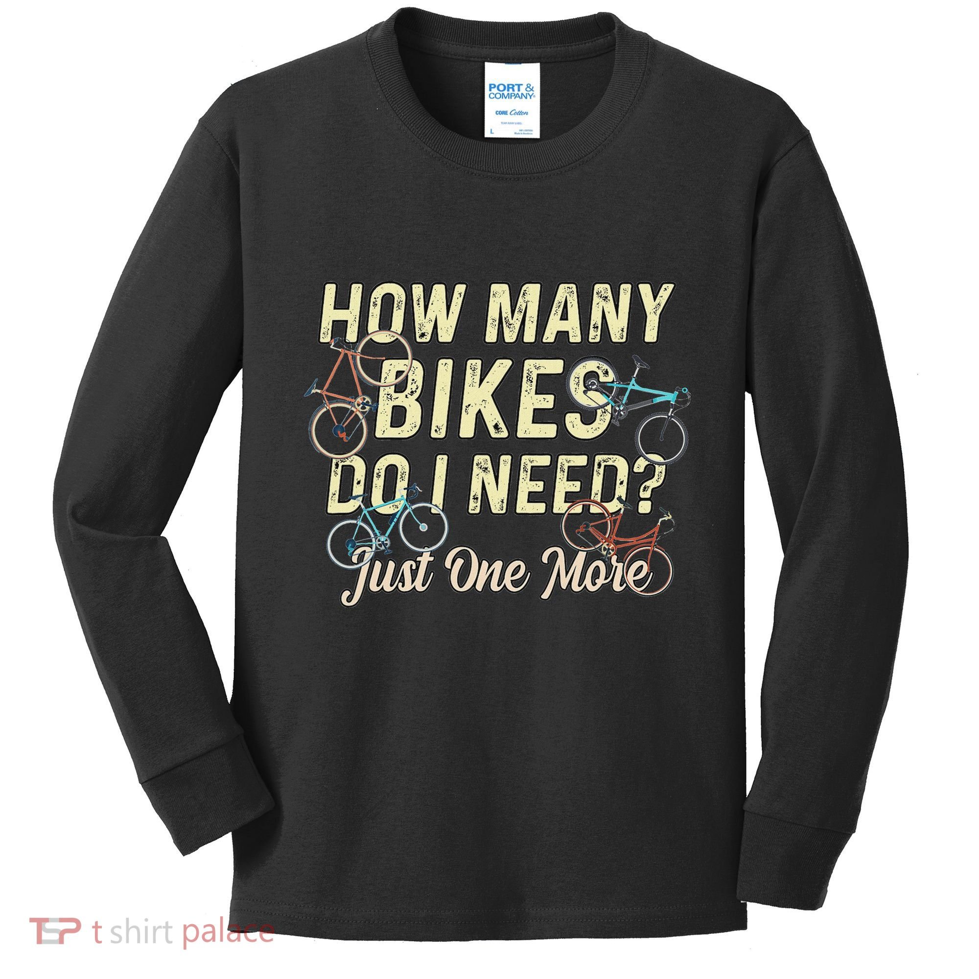 How Many Bikes Do I Need Just One More Funny Bike Cyclist Kids Long Sleeve Shirt