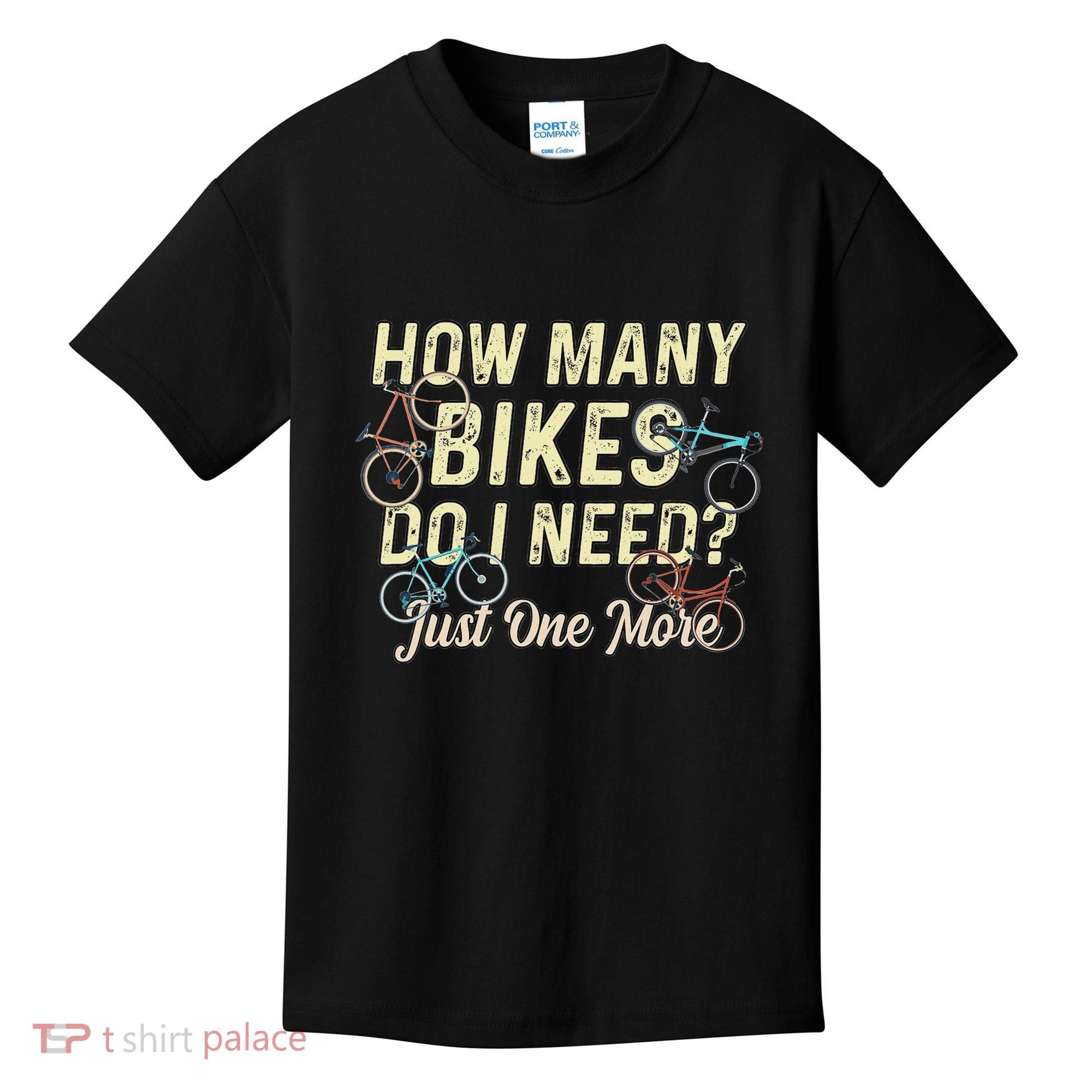 How Many Bikes Do I Need Just One More Funny Bike Cyclist Kids T-Shirt